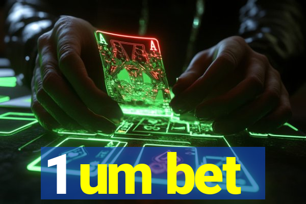 1 um bet